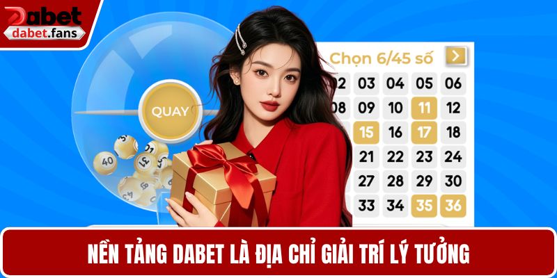 Nền tảng DABET là địa chỉ giải trí lý tưởng