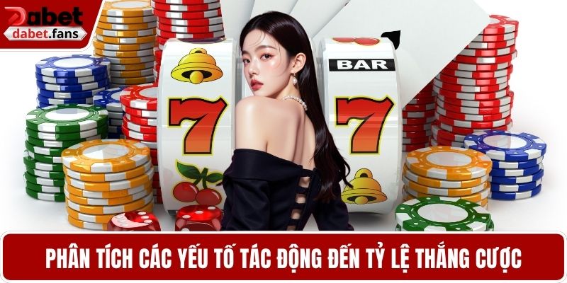 Phân tích các yếu tố tác động đến tỷ lệ thắng cược