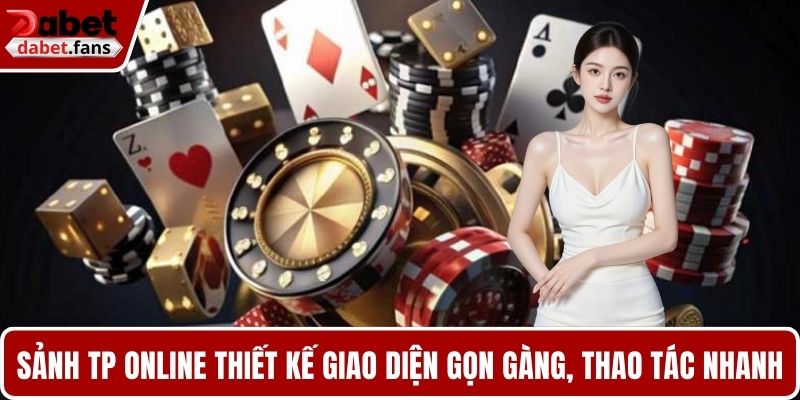 Sảnh TP Online thiết kế giao diện gọn gàng, thao tác nhanh