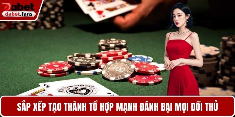 Sắp xếp tạo thành tổ hợp mạnh đánh bại mọi đối thủ